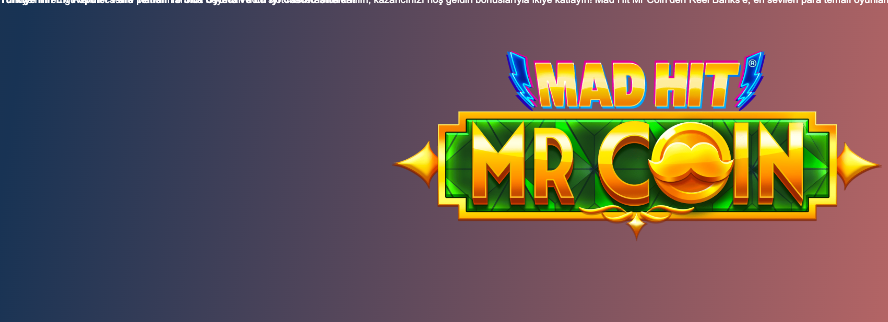 Türk Casinolarında Mad Hit Mr Coin ve En Popüler 10 Para Temalı Slot!  
Hoş geldin bonuslarıyla Mad Hit Mr Coin ve diğer slotlarda kazancını katla! Thumbnail